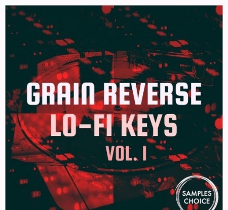 Samples Choice Grain Reverse Lo-fi Keys Vol 1 WAV